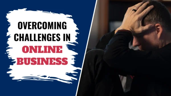 Overcoming Challenges in Online Business: Tips for New Entrepreneurs
